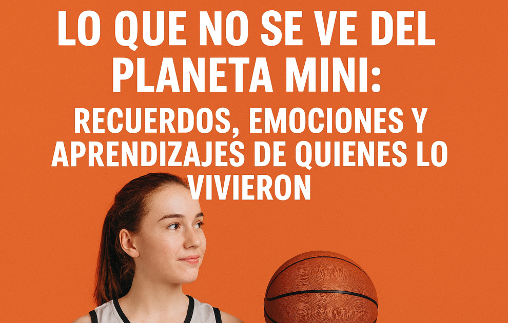 Lo que NO se ve del Planeta Mini: recuerdos, emociones y aprendizajes de quienes lo vivieron